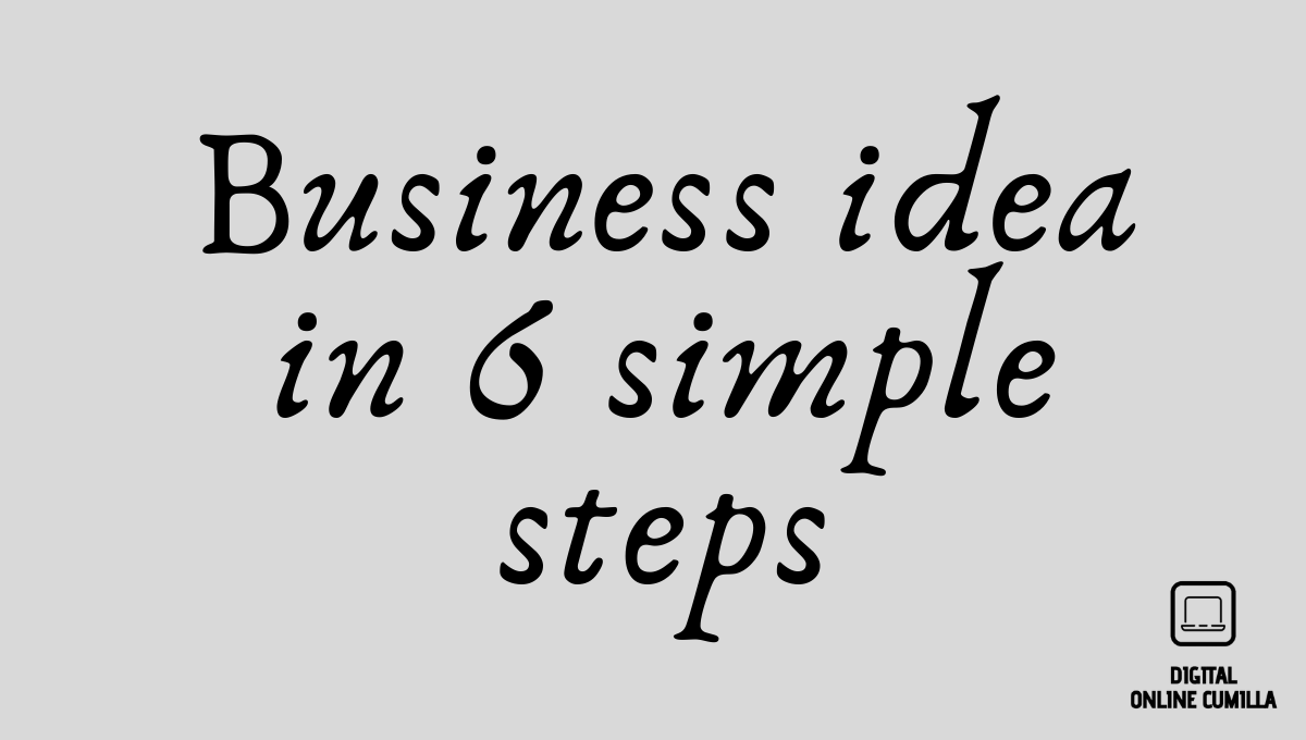 Analyze the viability of your business idea in 6 simple steps